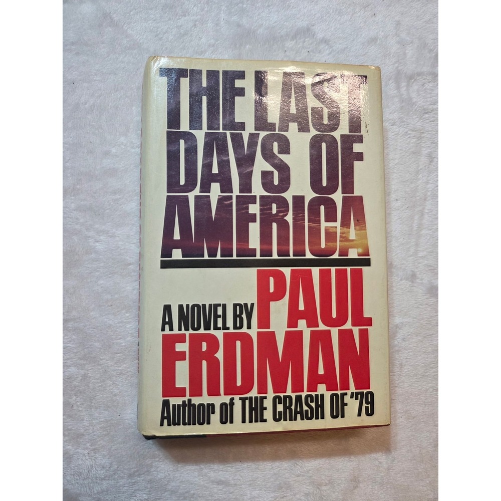 B013 The Last Days of America Paul Erdman 1981 1st Edition Hardcover Dust Jacket